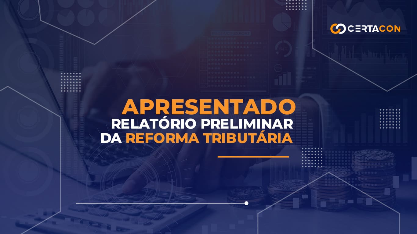 Apresentado Relat Rio Preliminar Da Reforma Tribut Ria Certacon